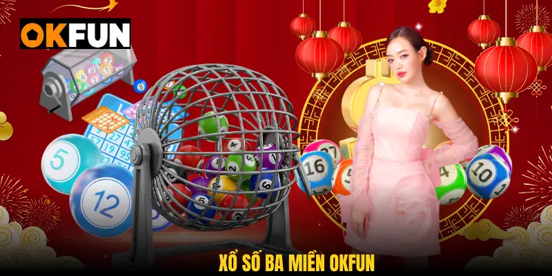 Xổ số ba miền okfun